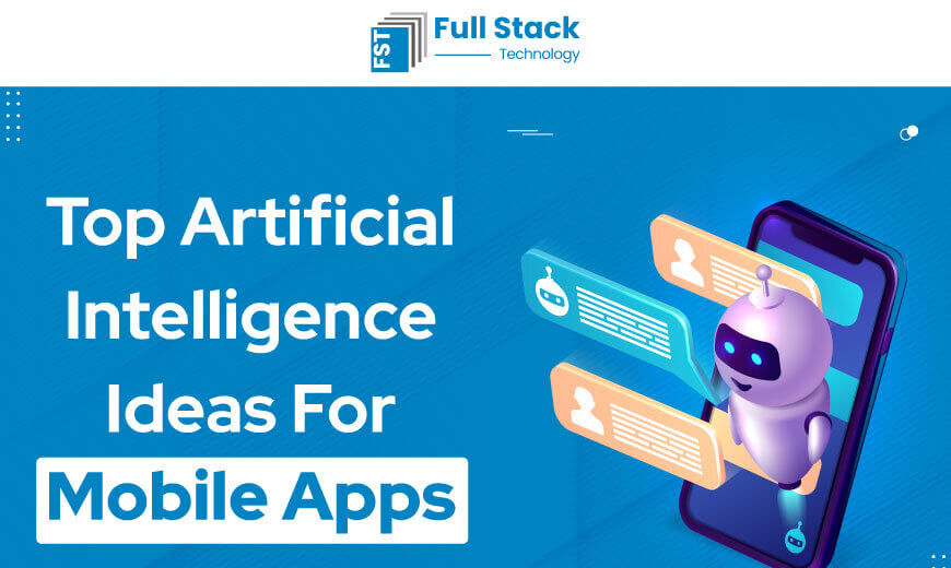 Top Artificial Intelligence Ideas for Mobile Apps